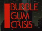 Bubblegum Crisis