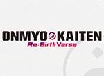 Onmyo Kaiten Re:Birth Verse