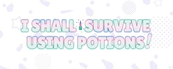 I Shall Survive Using Potions! Banner