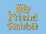 My Friend Rabbit