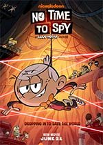No Time to Spy: A Loud House Movie