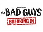 The Bad Guys: Breaking In