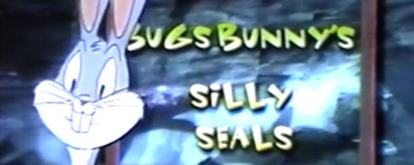 Bugs Bunny's Silly Seals Banner